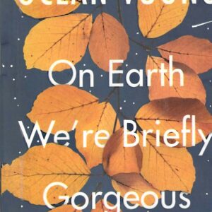 ON EARTH WE’RE BRIEFLY GORGEOUS